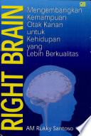 Right Brain Mengembangkan Kemampuan Otak Kanan untuk Kehidupan yang Lebih Berkualitas