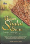 Bukan Shalat Biasa. tuntunan, teladan dan keutamaan shalat malam