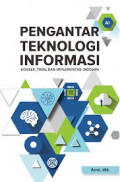 PENGANTAR TEKNOLOGI INFORMASI konsep, tren, dan implementasi modern